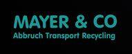 Firmenlogo Mayer & Co GmbH - Abbruch, Transport, Recycling